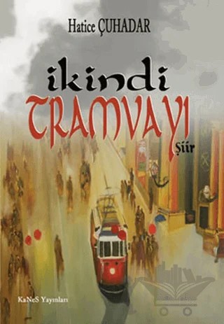 İkindi Tramvayı – Hatice Çuhadar – Kanes Yayınları kitap kapağı