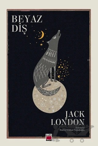 Beyaz Diş – Jack London – Elips Kitap kitap kapağı