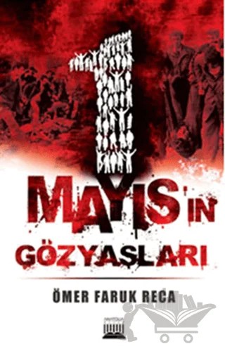 1 Mayıs’ın Gözyaşları – Ömer Faruk Reca – Anatolia Kitap kitap kapağı