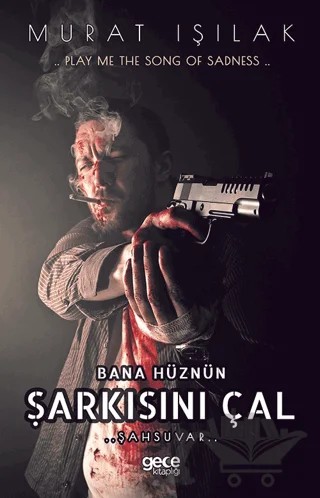 Bana Hüznün Şarkısını Çal – Murat Işılak – Gece Kitaplığı kitap kapağı