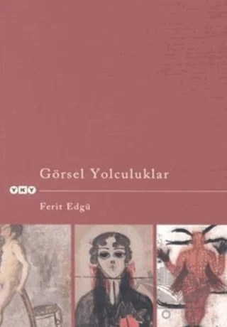 Görsel Yolculuklar – Ferit Edgü – Yapı Kredi Yayınları kitap kapağı