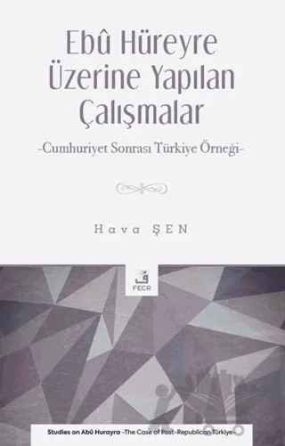 Ebu Hüreyre Üzerine Yapılan Çalışmalar – Hava Şen – Fecr Yayınları kitap kapağı