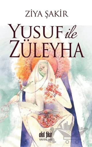 Yusuf ile Züleyha – Ziya Şakir – Akıl Fikir Yayınları kitap kapağı