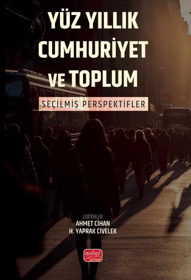 YÜZ YILLIK CUMHURIYET VE TOPLUM - Seçilmiş Perspektifler – A. Bülent Alaner, Abdüllatif Çeviker, Ahmet Alp, Ahmet Cihan, Akile Gürsoy, Esra Buket Batur, H. Yaprak Civelek, Kazım Demirer, Mustafa Aydın, Mücahid Gürbüz – Nobel Bilimsel Eserler kitap kapağı
