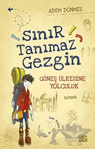 Sınır Tanımaz Gezgin - Güneş Ülkesine Yolculuk – Adem Dönmez – Carpe Diem Kitapları kitap kapağı