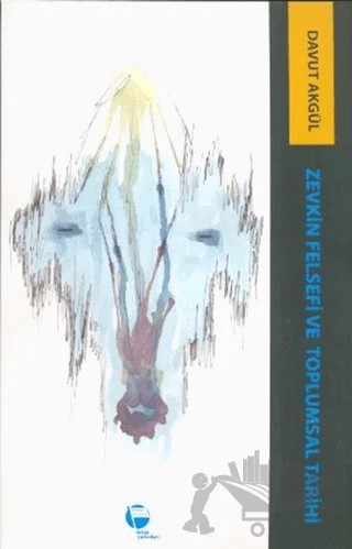 Zevkin Felsefesi ve Toplumsal Tarih – Davut Akgül – Belge Yayınları kitap kapağı