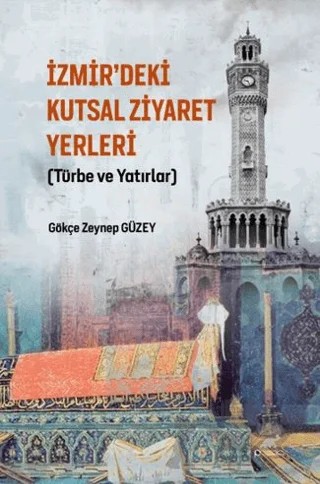 İzmir’deki Kutsal Ziyaret Yerleri – Gökçe Zeynep Güzey – Paradigma Akademi Yayınları kitap kapağı