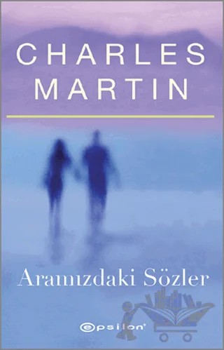 Aramızdaki Sözler – Charles Martin – Epsilon Yayınevi kitap kapağı