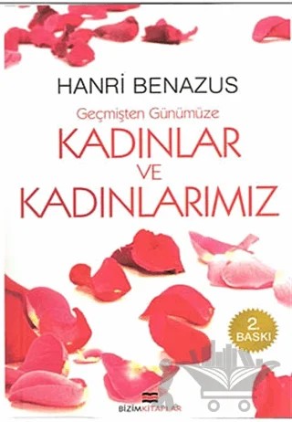 Geçmişten Günümüze Kadınlar ve Kadınlarımız – Hanri Benazus – Bizim Kitaplar Yayınevi kitap kapağı