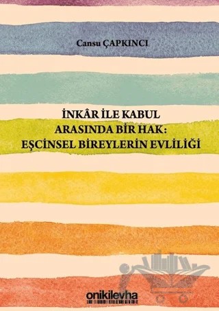 İnkar ile Kabul Arasında Bir Hak: Eşcinsel Bireylerin Evliliği – Cansu Çapkıncı – On İki Levha Yayınları kitap kapağı