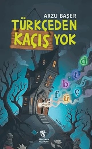 Türkçeden Kaçış Yok – Arzu Başer – Öğretmen Yazarlar kitap kapağı