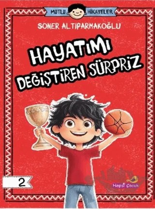 Hayatımı Değiştiren Sürpriz – Soner Altıparmakoğlu – Hepsi Çocuk Yayınları kitap kapağı