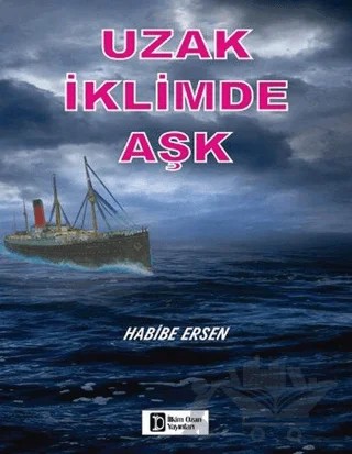 Uzak İklimde Aşk – Habibe Ersen – İlkim Ozan Yayınları kitap kapağı