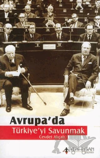 Avrupa’da Türkiye’yi Savunmak – Cevdet Akçalı – Yeni İnsan Yayınevi kitap kapağı