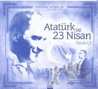 Atatürk ve 23 Nisan – Faruk Çil – Altın Kitaplar kitap kapağı