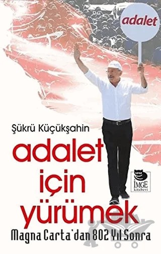 Magna Carta’dan 802 Yıl Sonra Adalet İçin Yürümek – Şükrü Küçükşahin – İmge Kitabevi Yayınları kitap kapağı