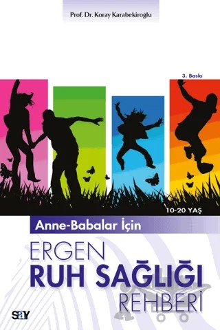 Anne-Babalar İçin Ergen Ruh Sağlığı Rehberi – Koray Karabekiroğlu – Say Yayınları kitap kapağı