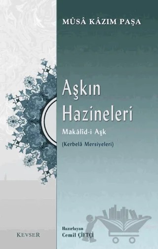 Aşkın Hazineleri Makalid-i Aşk – Musa Kazım Paşa – Kevser Yayınları kitap kapağı