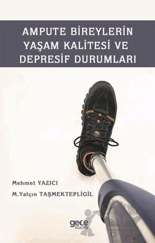 Ampute Bireylerin Yaşam Kalitesi ve Depresif Durumları – Mehmet Yazıcı, M. Yalçın Taşmektepligil – Gece Kitaplığı kitap kapağı