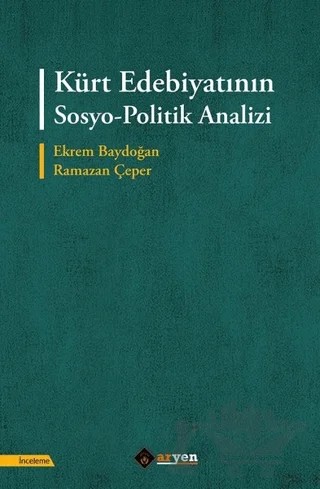 Kürt Edebiyatının Sosyo-Politik Analizi – Ekrem Baydoğan, Ramazan Çeper – Aryen Yayınları kitap kapağı