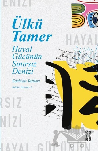 Hayal Gücünün Sınırsız Denizi – Ülkü Tamer – Ketebe Yayınları kitap kapağı