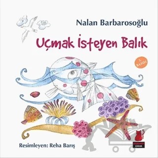 Uçmak İsteyen Balık – Nalan Barbarosoğlu – Kırmızı Kedi Çocuk kitap kapağı