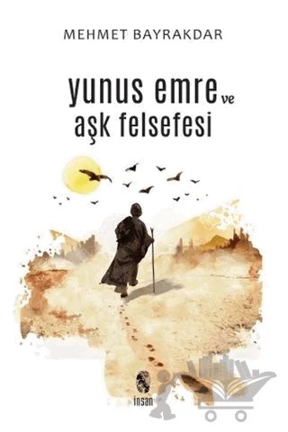 Yunus Emre ve Aşk Felsefesi – Mehmet Bayrakdar – İnsan Yayınları kitap kapağı