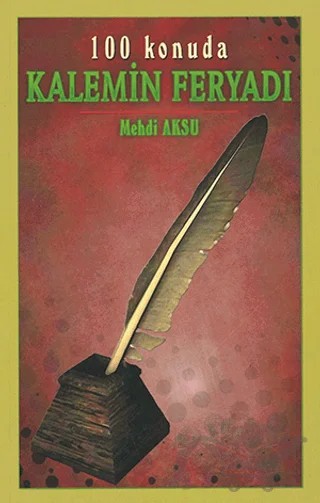 Kalemin Feryadı - 100 Konuda – Mehdi Aksu – Asr Yayınları kitap kapağı