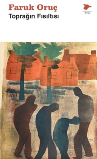 Toprağın Fısıltısı – Faruk Oruç – Alakarga Sanat Yayınları kitap kapağı