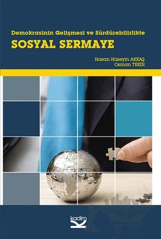 Demokrasinin Gelişmesi ve Sürdürebilirlikte Sosyal Sermaye – Hasan Hüseyin Akkaş, Osman Tekir – Kadim Yayınları kitap kapağı