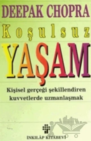 Koşulsuz Yaşam – Deepak Chopra – İnkılap Kitabevi kitap kapağı
