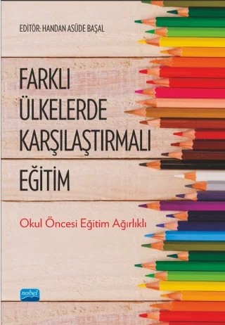 FARKLI ÜLKELERDE KARŞILAŞTIRMALI EĞİTİM - Okul Öncesi Eğitim Ağırlıklı – Gönül Onur Sezer, Handan Asûde BAŞAL, M. Tuğba Yıldız Ekin, Meral Taner Derman, Ömer Faruk Tavşanlı, Ömür Sadioğlu, Pınar Bağçeli Kahraman, Şehnaz Sungurtekin, Şule Çelik Korkmaz – Nobel Akademik Yayıncılık kitap kapağı