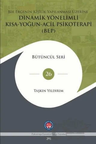 Bir Ergenin Kişilik Yapılanması Üzerine Dinamik Yönelimli Kısa-Yoğun-Acil Psikoterapi (BEP) – Taşkın Yıldırım – Psikoterapi Enstitüsü kitap kapağı