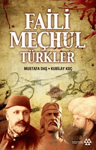 Faili Meçhul Türkler – Kubilay Koç, Mustafa Daş – Yeditepe Yayınevi kitap kapağı