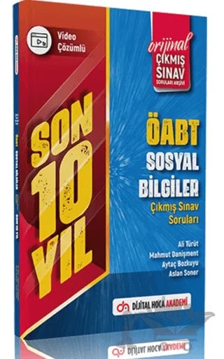 2023 ÖABT Sosyal Bilgiler Öğretmenliği Son 10 Yıl Orijinal Çıkmış Sınav Soruları Video Çözümlü – Ali Türüt, Mahmut Danışment, Aytaç Bozkuyu, Aslan Soner – Dijital Hoca kitap kapağı