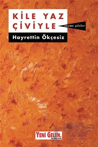 Kile Yaz Çiviyle – Hayrettin Ökçesiz – Yeni Gelen Yayınları kitap kapağı