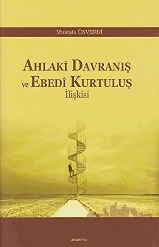 Ahlaki Davranış ve Ebedi Kurtuluş İlişkisi – Mustafa Ünverdi – Araştırma Yayınları kitap kapağı
