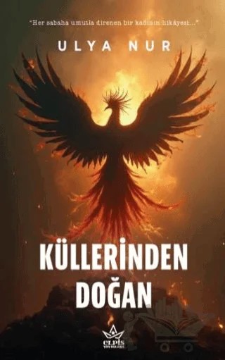 Küllerinden Doğan – Ulya Nur – Elpis Yayınları kitap kapağı