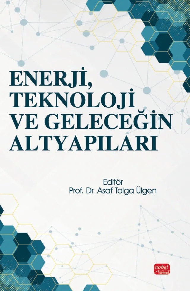 Enerji, Teknoloji ve Geleceğin Altyapıları – Ahmet Turşucu, Asaf Tolga Ülgen, Büse Topaloğlu, Canan Ülgen, Edip Taşkesen, Erkan Kaçan, Esra Zengin Gengörü, İpek Yeniay Hatipoğlu, Reyhan Özeş Özgür, Rıhan Basam Hasan Hasan, Sancar Bulut, Zeliha Leblebici – Nobel Bilimsel Eserler kitap kapağı