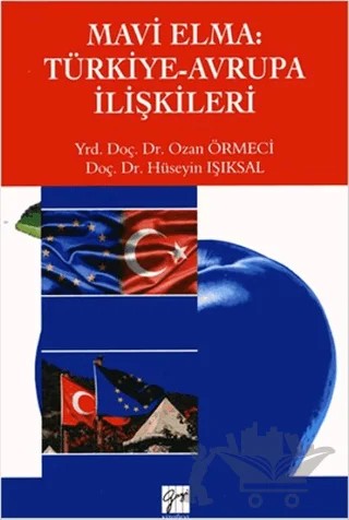 Mavi Elma: Türkiye-Avrupa İlişkileri – Hüseyin Işıksal, Ozan Örmeci – Gazi Kitabevi kitap kapağı