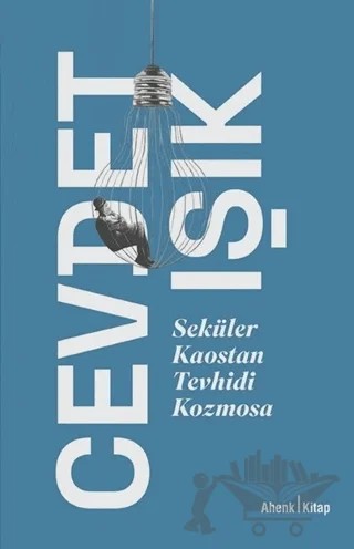 Seküler Kaostan Tevhidi Kozmosa – Cevdet Işık – Ahenk Kitap kitap kapağı
