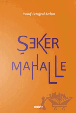 Şeker Mahalle – Yusuf Ertuğrul – Değişim Yayınları kitap kapağı