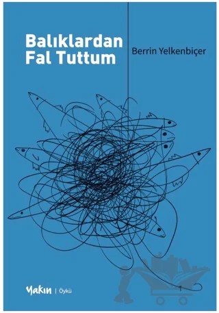 Balıklardan Fal Tuttum – Berrin Yelkenbiçer – Yakın Kitabevi kitap kapağı