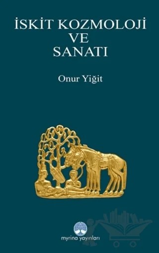 İskit Kozmoloji ve Sanatı – Onur Yiğit – Myrina Yayınları kitap kapağı