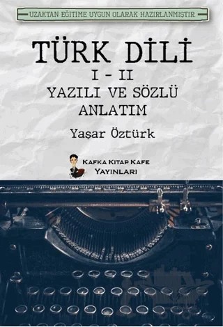 Türk Dili 1 - 2 Yazılı ve Sözlü Anlatım – Yaşar Öztürk – Kafka Kitap Kafe Yayınları kitap kapağı