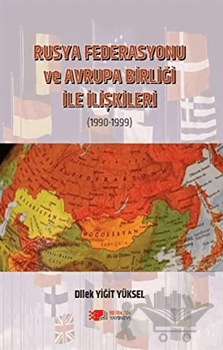 Rusya Federasyonu ve Avrupa Birliği ile İlişkileri (1990-1999) – Dilek Yiğit Yüksel – Berikan Yayınevi kitap kapağı