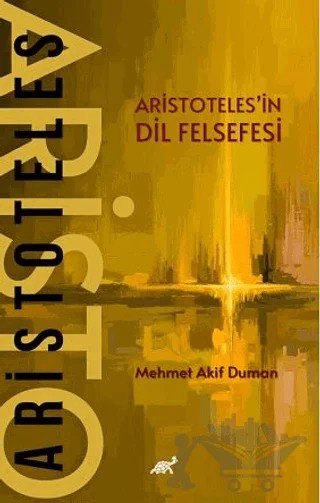 Aristoteles’in Dil Felsefesi – Mehmet Akif Duman – Paradigma Akademi Yayınları kitap kapağı