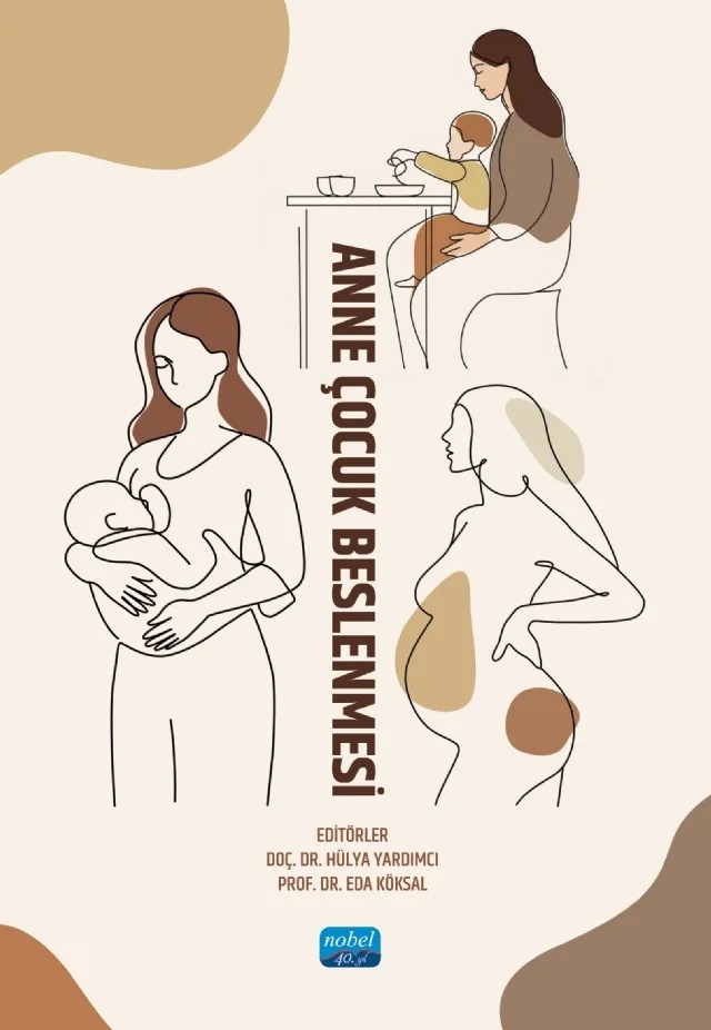 Anne Çocuk Beslenmesi – A. Tülay Bağcı Bosi, Aslı Yiğit Ziolkowski, Ayşe Özfer Özçelik, Betül Kocaadam Bozkurt, Büşra Ayhan, Eda Köksal, Emine Yassıbaş, F. Gülhan Samur, Fatma Çelik, Gizem Özata Uyar, Hande Mortaş, Hülya Yardımcı, Kübra Tel Adıgüzel, Meltem Soylu, Menşure Nur Çelik, Merve Şeyda Karaçil Ermumcu, Nazlı Nur A – Nobel Akademik Yayıncılık kitap kapağı