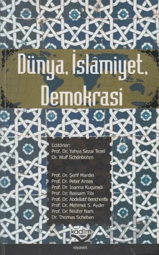 Dünya İslamiyet Demokrasi – Abdellatif Bencherifa, Bassam Tibi, İoanna Kuçuradi, Mehmet S. Aydın, Nilüfer Narlı, Peter Antes, Şerif Mardin, Thomas Scheben – Kadim Yayınları kitap kapağı
