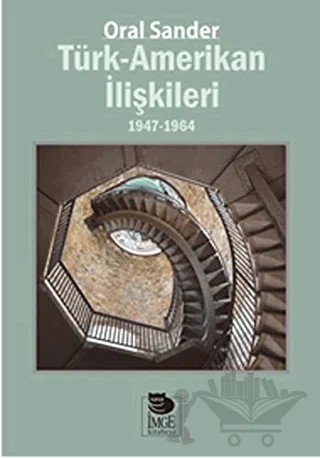 Türk-Amerikan İlişkileri 1947 - 1964 – Oral Sander – İmge Kitabevi Yayınları kitap kapağı